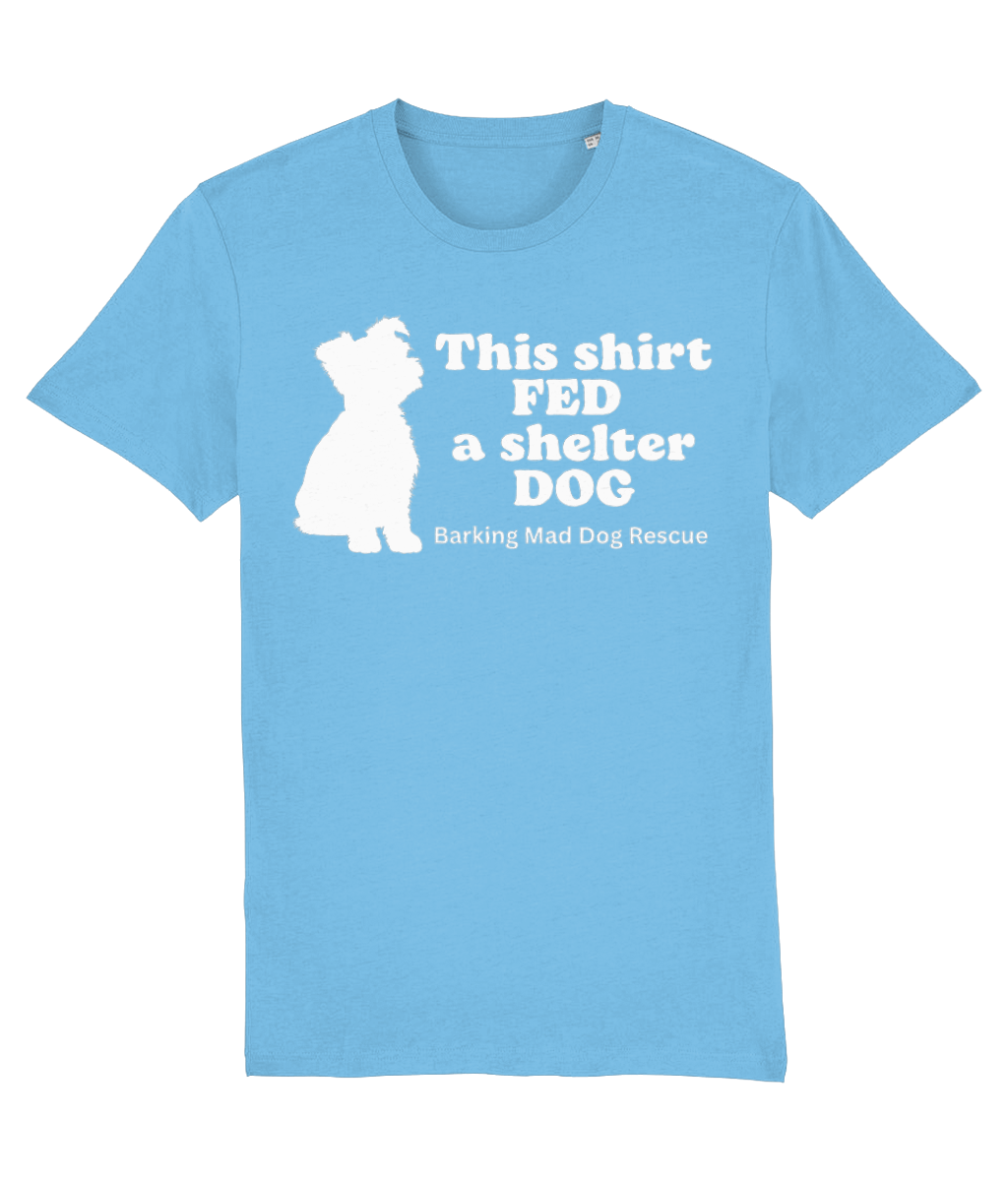 This Shirt Fed a Shelter Dog - Stanley/Stella  organic Tee